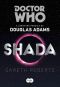 [Doctor Who by Douglas Adams 01] • Shada · A aventura perdida de Douglas Adams